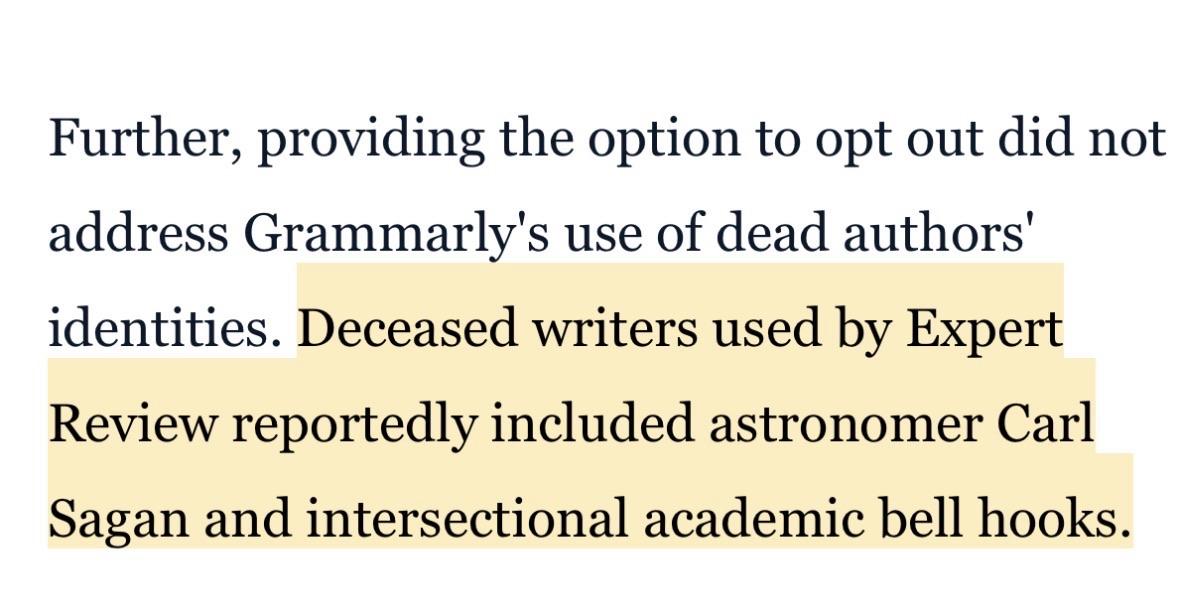 Further, providing the option to opt out did not address Grammarly's use of dead authors' identities. Deceased writers used by Expert Review reportedly included astronomer Carl Sagan and intersectional academic bell hooks.