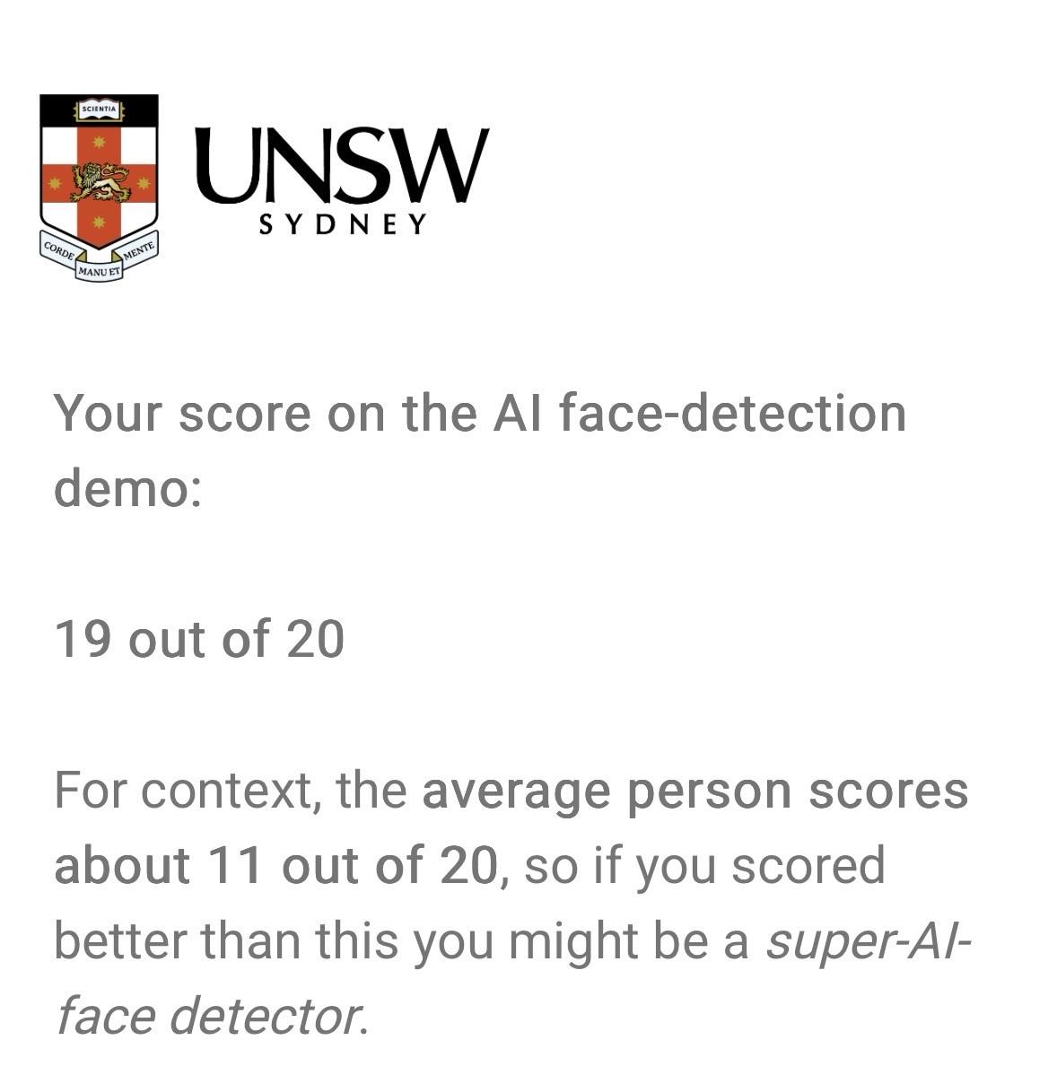 Logo on top. Your score on the Al face-detection demo: 19 out of 20 For context, the average person scores about 11 out of 20, so if you scored better than this you might be a super-Al-face detector.