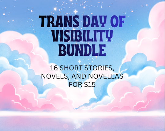 A sky with stars and clouds in the colours of the trans pride flag. In blue letters is written "Trans Day of Visibility Bundle" and "16 short stories, novels, and novellas for $15".