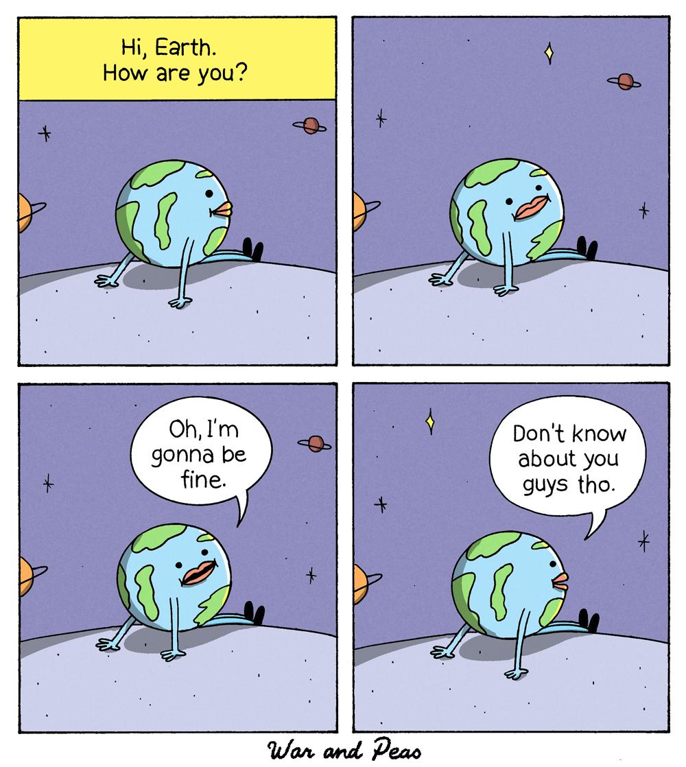 Panel 1: A personified Earth, sitting on a small surface in space, is greeted with a speech bubble that reads, "Hi, Earth. How are you?" Earth looks neutral with a small smile. Panel 2: Earth sits silently. The background shows distant planets and stars. Panel 3: Earth responds with a trembling lip and a sad expression, "Oh, I'm gonna be fine." Panel 4: Earth looks more resigned and says, "Don't know about you guys tho." The background shows distant planets and stars.