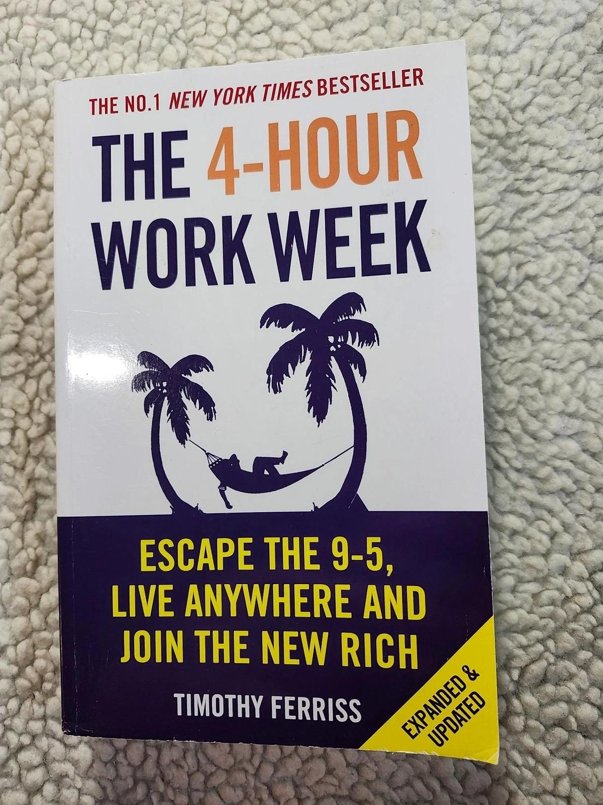 The 4-Hour Work Week - Escape the 9-5, Live Anywhere and Join the New Rich by Timothy Ferriss