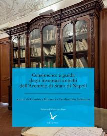Censimento e guida degli inventari antichi dell’Archivio di Stato di Napoli
a cura di Gianluca Falcucci, Ferdinando Salemme
Federico II University Press, 2026