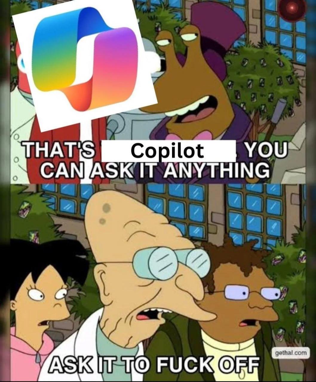 Two-panel Futurama meme. In the top panel: a giant slug in a tophat pointing to the Copilot logo and saying "that's Copilot, you can ask it anything." Bottom panel: Professor Farnsworth responds, saying "ask it to fuck off."