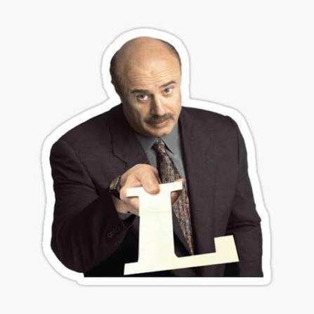 Dr. Phil handing out an "L"