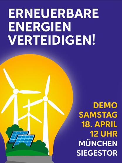 Poster for the German protest "Erneuerbare Energien verteidigen!", "Defend Renewables!" in Munich. It's a purple poster with a yellow-glowing lightbulb in which there are solar panels and wind turbines. On the right side, a yellow and white text announces the time and place for the protest: "Demo Samstag, 18. April 12 Uhr München Siegestor".