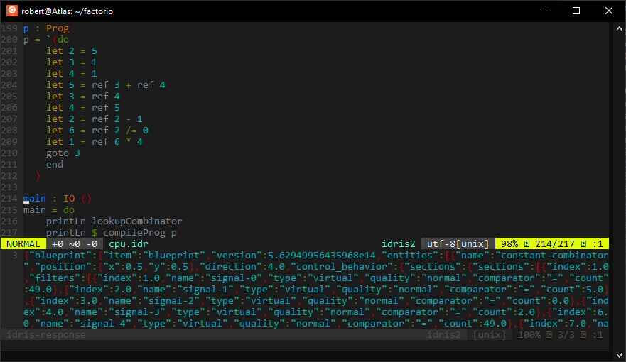 A Vim session with two buffers.

The first buffer shows Idris 2 code:

```idr
p : Prog
p = `(do
    let 2 = 5
    let 3 = 1
    let 4 = 1
    let 5 = ref 3 + ref 4
    let 3 = ref 4
    let 4 = ref 5
    let 2 = ref 2 - 1
    let 6 = ref 2 /= 0
    let 1 = ref 6 * 4
    goto 3
    end
  )

main : IO ()
main = do
    printLn lookupCombinator
    printLn $ compileProg p
```

The second buffer shows a large JSON object, starting with {"blueprint":...}