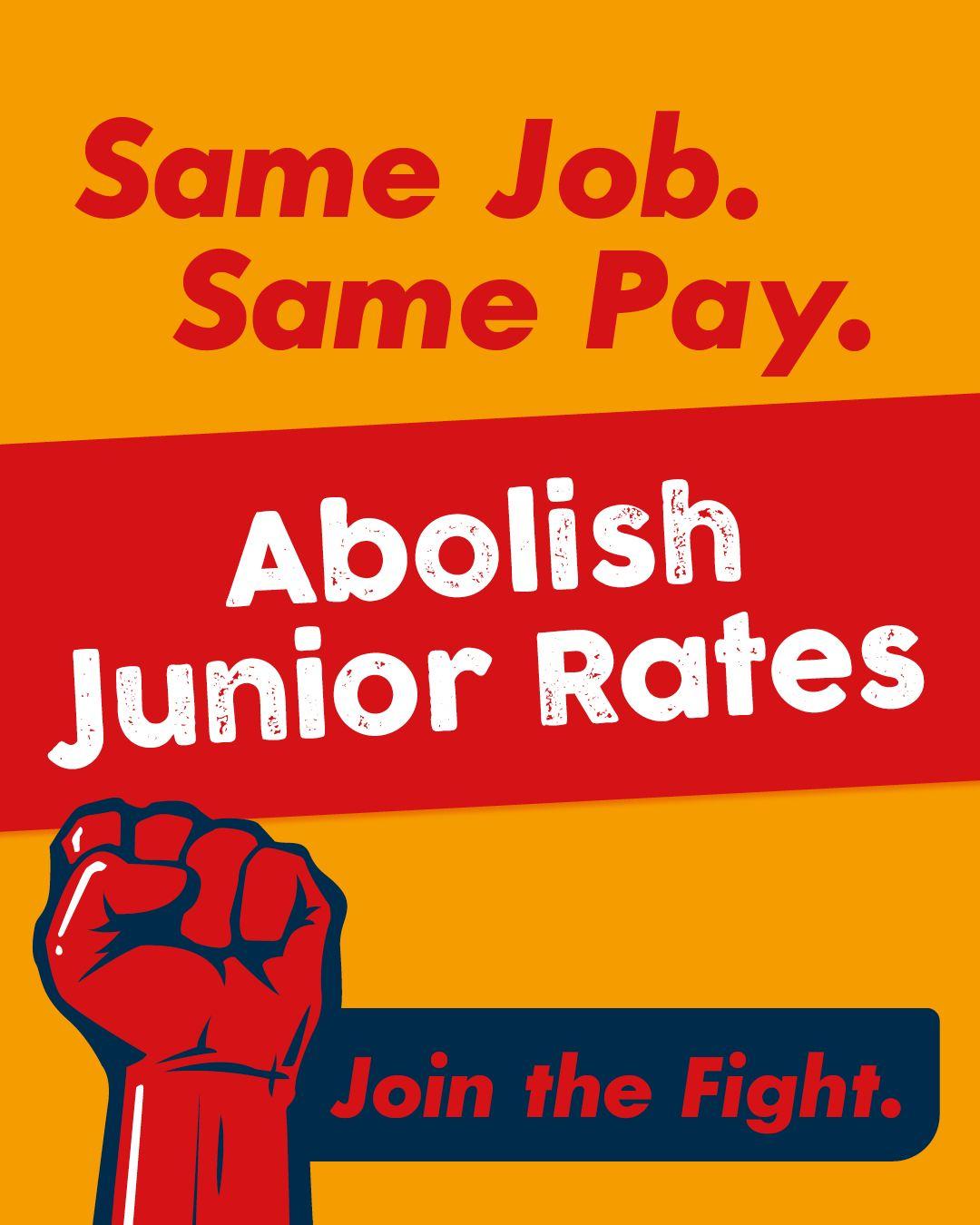Same Job
Same Pay 

Abolish
Junior Rates

Join the Fight.

RAFFWU
