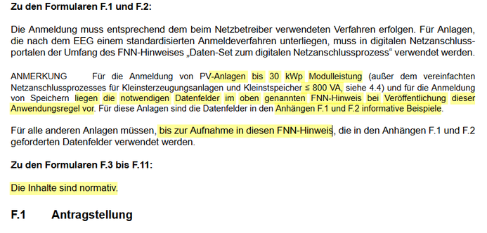 Die Anmeldung muss entsprechend dem beim Netzbetreiber verwendeten Verfahren erfolgen. Für Anlagen,
die nach dem EEG einem standardisierten Anmeldeverfahren unterliegen, muss in digitalen Netzanschluss-
portalen der Umfang des FNN-Hinweises „Daten-Set zum digitalen Netzanschlussprozess“ verwendet werden.
ANMERKUNG Für  die  Anmeldung  von  PV-Anlagen  bis  30  kWp  Modulleistung  (außer  dem  vereinfachten
Netzanschlussprozesses für Kleinsterzeugungsanlagen und Kleinstspeicher ≤ 800 VA, siehe 4…