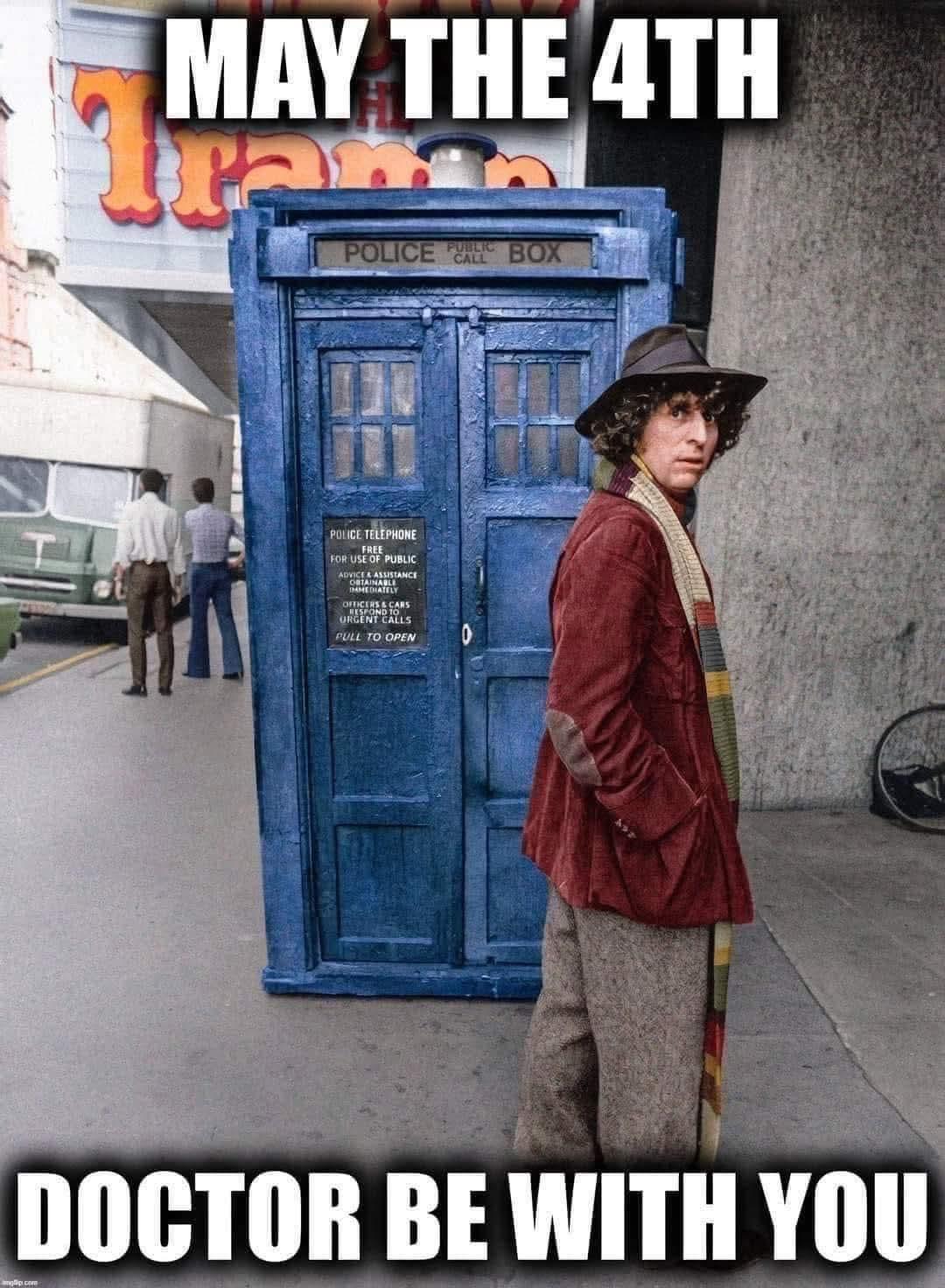 Photo of actor Tom Baker as Doctor Who, in front of a Tardis. Meme text reads, "May the Fourth Doctor Be With You."