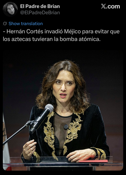 Hernán Cortés invadió Méjico para evitar que los aztecas tuvieran la bomba atómica.