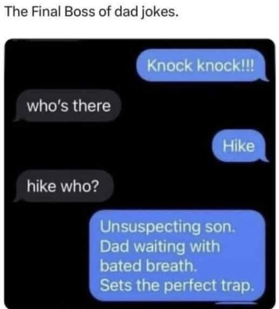 A screenshot of a text message exchange. The conversation shows a knock-knock joke where the sender says "Knock knock!!!", the receiver asks "who's there", and the sender replies "Hike". When the receiver asks "hike who?", the sender delivers a text block that reads: "Unsuspecting son. Dad waiting with bated breath. Sets the perfect trap."