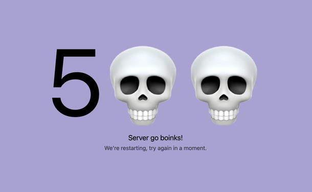 Error 500, displayed with a five and two skull emojis and the subtitle “Server go boinks!"