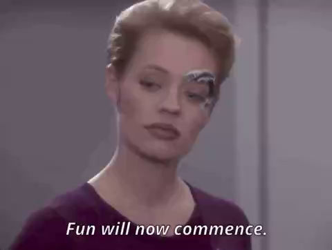 Seven of Nine saying "Fun will now commence."