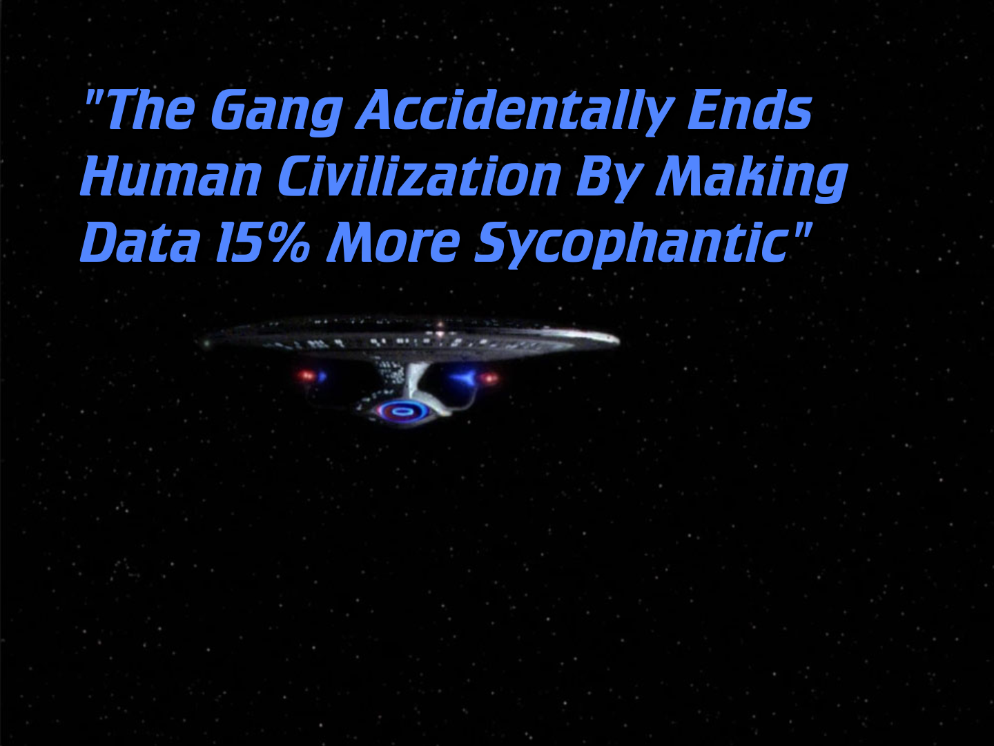 The title card for "star trek: the next generation" where the episode title is shown as "The Gang Accidentally Ends Human Civilization By Making Data 15% More Sycophantic"