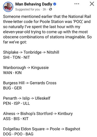 Someone mentioned earlier that the National Rail three-letter code for Poole Station was ‘POO,’ and so naturally I’ve spent the last hour with my eleven-year-old trying to come up with the most obscene combinations of stations imaginable. So far we’ve got:

Shiplake -> Tonbridge -> Nitshill
SHI - TON - NIT

Wanborough -> Kingussie
WAN - KIN

Burgess Hill -> Gerrards Cross
BUG - GER

Penarth -> Islip -> Ulleskelf
PEN - ISP - ULL

Alness -> Bishop’s Stortford -> Kintbury
ASS - BIS - KIT

Dolgella…