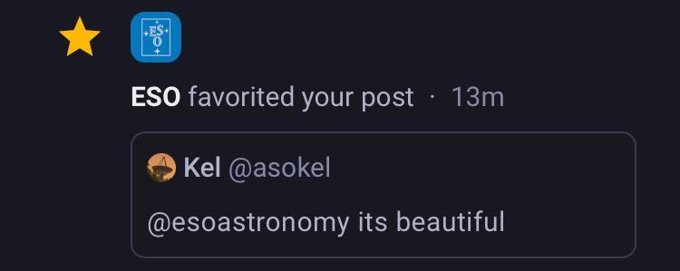 A notification. Kel (@asokel@ohai.social) has replied to an ESO post with “its beautiful”. ESO has favorited the reply.