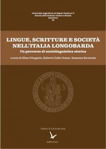 Lingue, scritture e società nell'Italia longobarda. Un percorso di sociolinguistica storica 
a cura di Elisa D'Argenio, Roberto Delle Donne, Rosanna Sornicola
Federico II University Press, Napoli 2025