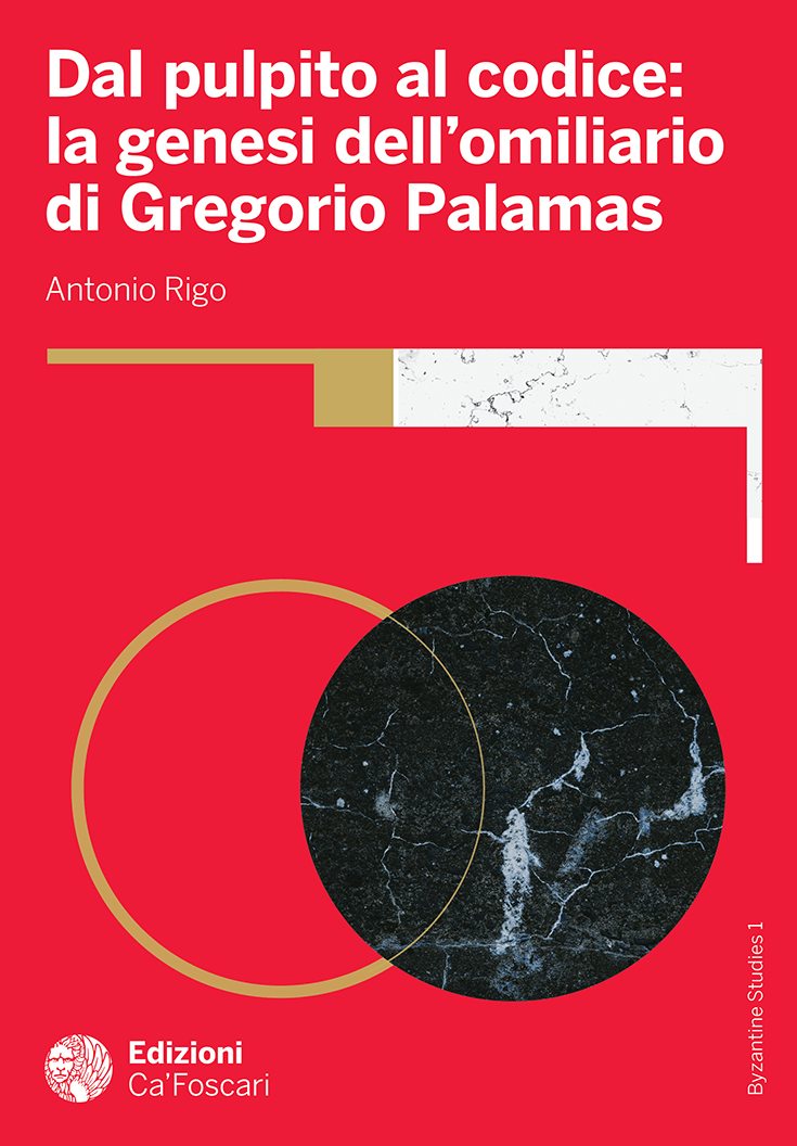 Dal pulpito al codice: la genesi dell'omiliario di Gregorio Palamas
di Antonio Rigo
Edizioni Ca' Foscari, Venezia 2026