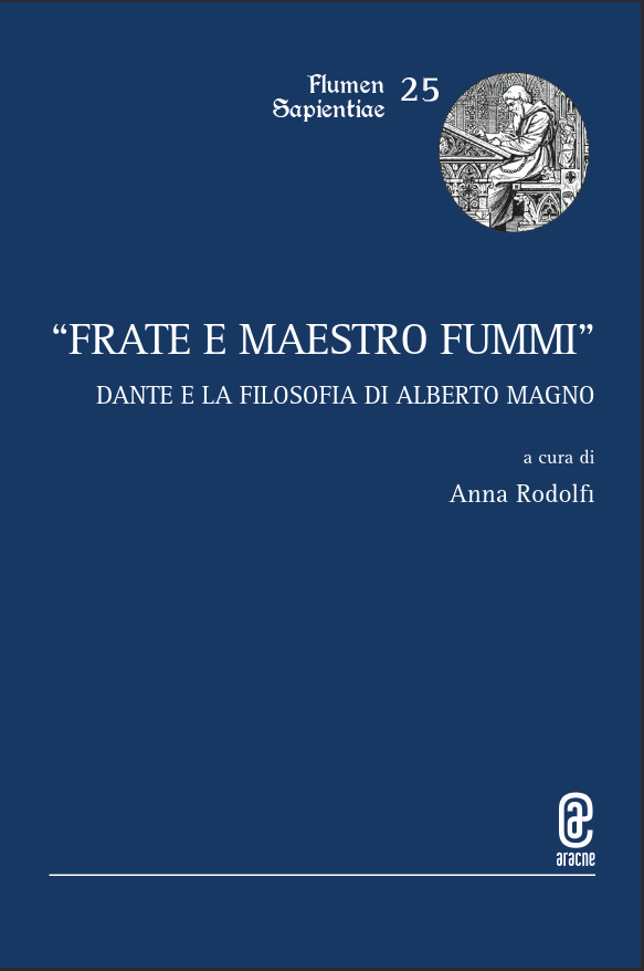 «Frate e maestro fummi». Dante e la filosofia di Alberto Magno
a cura di Anna Rodolfi
Aracne, Roma 2025