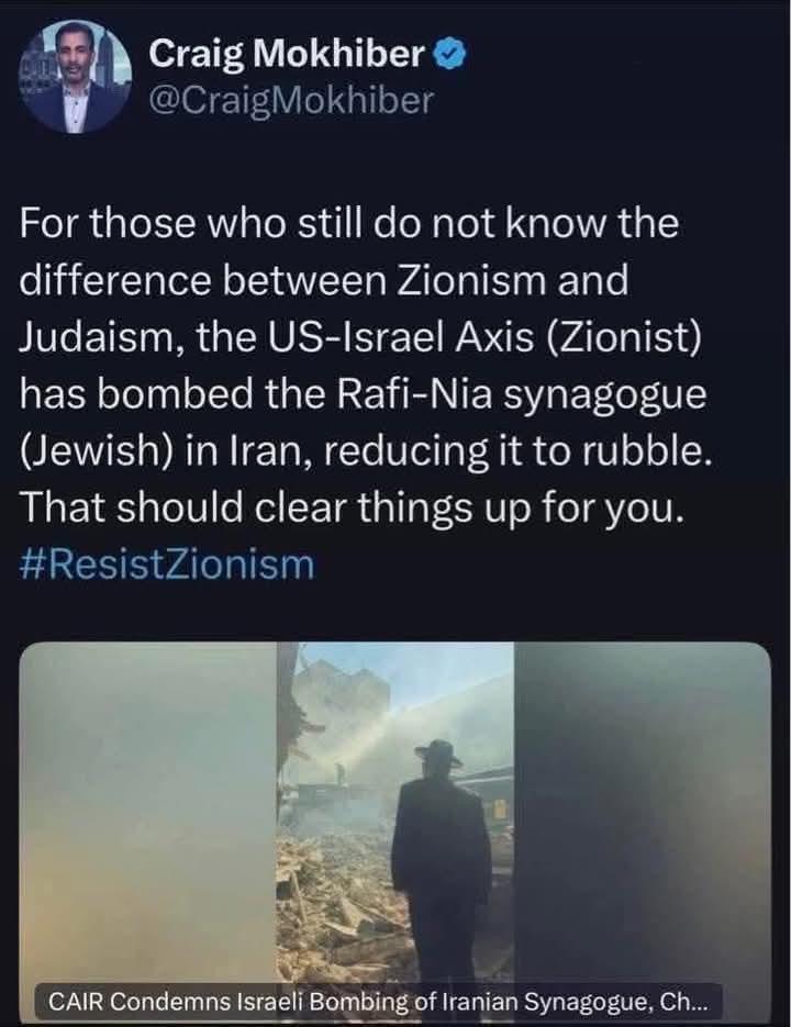 Craig Mokhiber

@CraigMokhiber

For those who still do not know the difference between Zionism and Judaism, the US-Israel Axis (Zionist) has bombed the Rafi-Nia synagogue (Jewish) in Iran, reducing it to rubble.

That should clear things up for you.

#ResistZionism

CAIR Condemns Israeli Bombing of Iranian Synagogue, Ch...