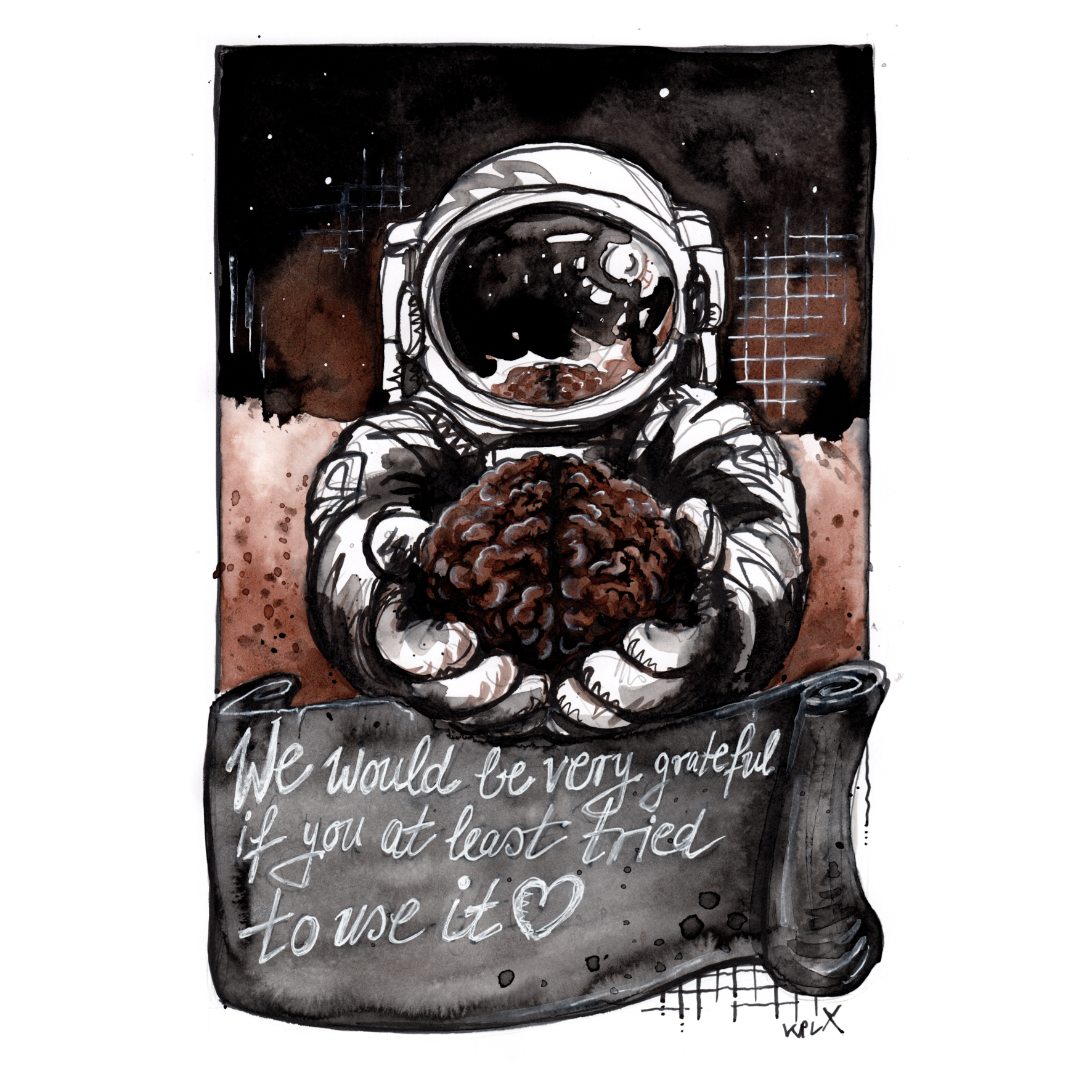 Ink illustration in black and sepia tones showing an astronaut holding a human brain toward the viewer in space. A banner below reads: "We would be very grateful if you at least tried to use it."