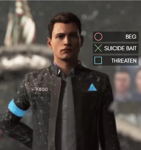 a screenshot of the famous "suicide or give up" scene from Detroit: Become Human. however, Connor's options are edited over to read "Beg", "Suicide Bait", and "Threaten" respectively.
