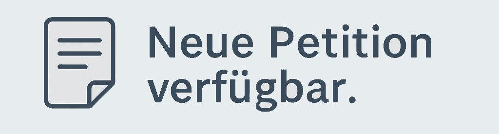Das Bild zeigt eine graue Grafik mit einem stilisierten Dokumenten-Symbol links und dem Text „Neue Petition verfügbar.“ rechts daneben. Das Design ist schlicht und in Grautönen gehalten.