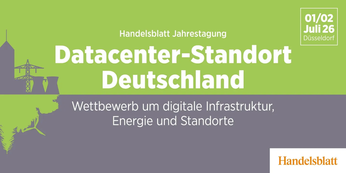 Eine Grafik für eine Veranstaltung mit einer hellgrünen oberen Hälfte und einer dunkelgrauen unteren Hälfte. Auf der linken Seite befindet sich eine schwarze Silhouette von Strommasten, Kühltürmen und einem Hochhaus. Der Text im Zentrum lautet „Handelsblatt Jahrestagung“ gefolgt von dem Titel „D „Datacenter-Standort Deutschland“. In der oberen rechten Ecke steht in einem weißen Feld „01/02 Juli 26 Düsseldorf“, und im unteren grauen Bereich steht „Wettbewerb um digitale Infrastruktur, Energie un…