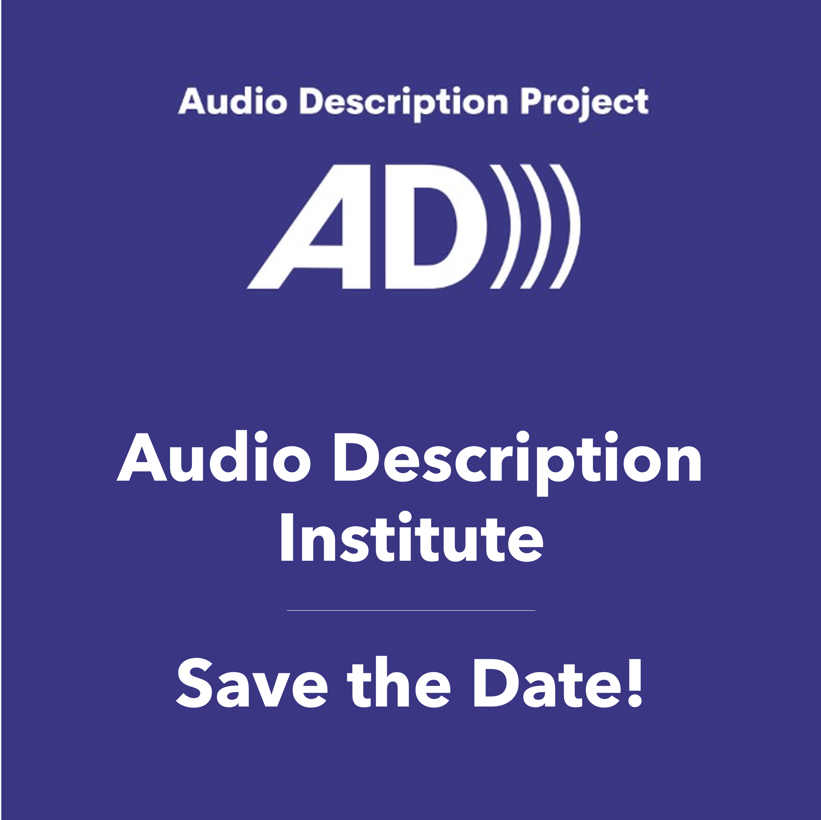 Audio Description Project logo on a purple background with the text “Audio Description Institute, Save the Date!” in bold, white lettering.