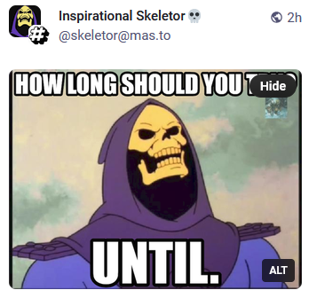 A screen grab of a post by the Inspirational Skeletor account that consists of a meme image showing skeletor with an "inspirational" message over it. The problem is that Mastodon's button to hide the image obscures part of the message.