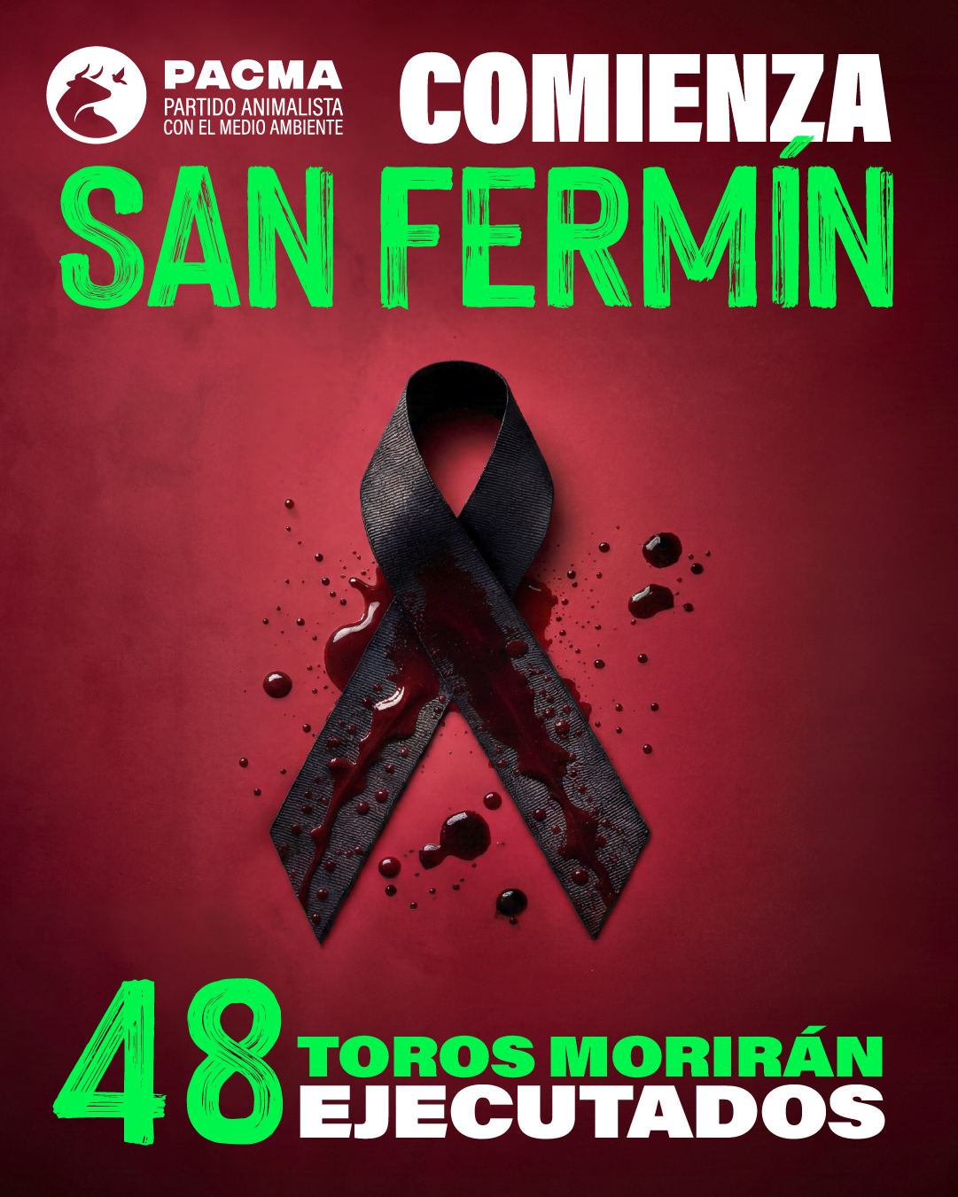 Cartel de PACMA sobre los Sanfermines. Sobre un fondo rojo aparece un lazo negro manchado de sangre en el centro. En la parte superior se lee: "Comienza San Fermín". En la parte inferior: "48 toros morirán ejecutados", con el número "48" en gran tamaño y color verde. El logotipo de PACMA aparece en la esquina superior izquierda.