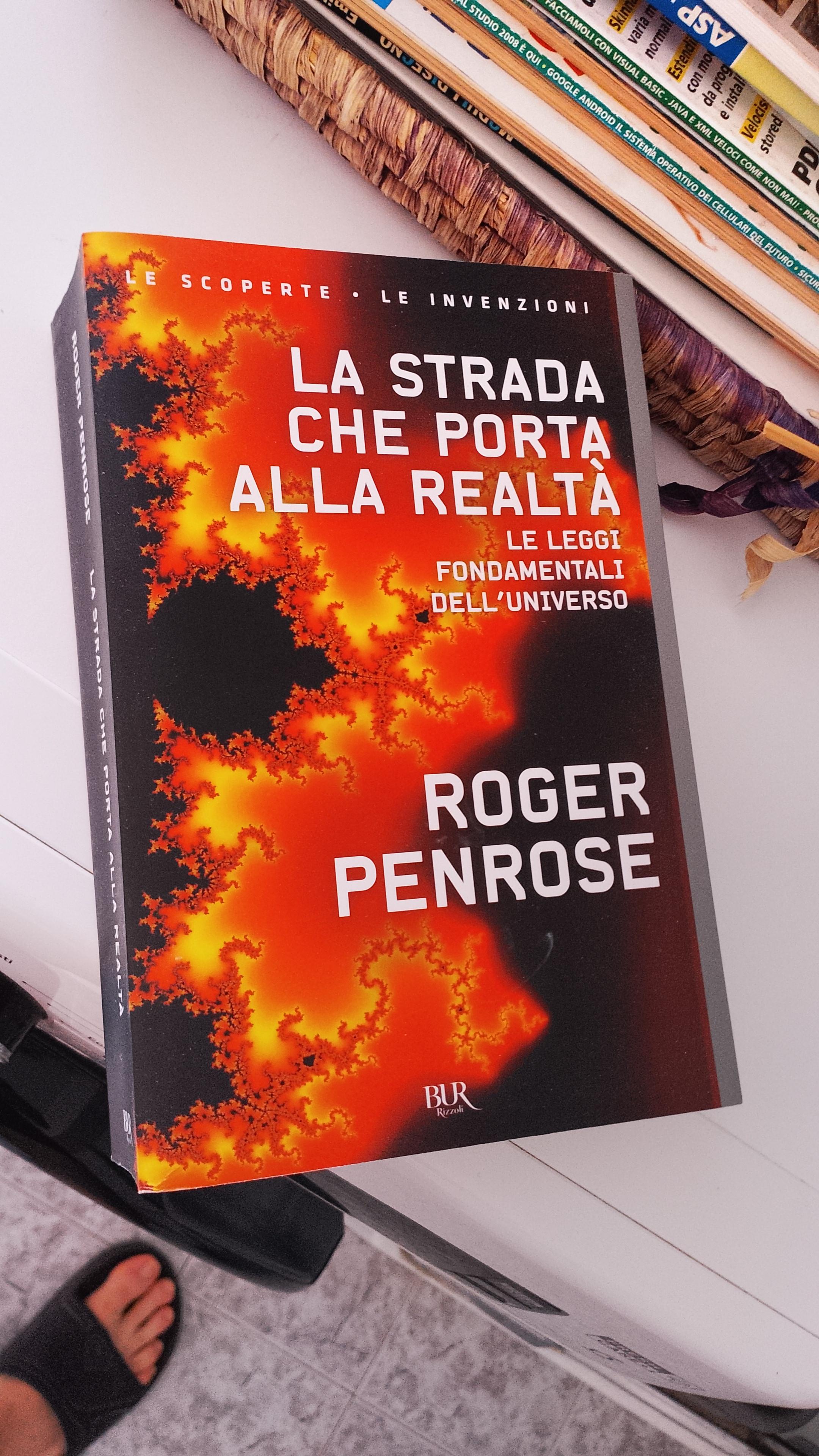 Roger Penrose - La strada che porta alla realtà. Le leggi fondamentali dell'universo