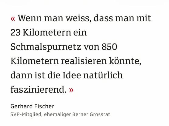 Screenshot aus dem verlinkten Artikel:

Wenn man weiss, dass man mit 23 Kilometern ein Schmalspurnetz von 850 Kilometern realisieren könnte, dann ist die Idee natürlich faszinierend.
Autor: Gerhard Fischer
SVP-Mitglied, ehemaliger Berner Grossrat