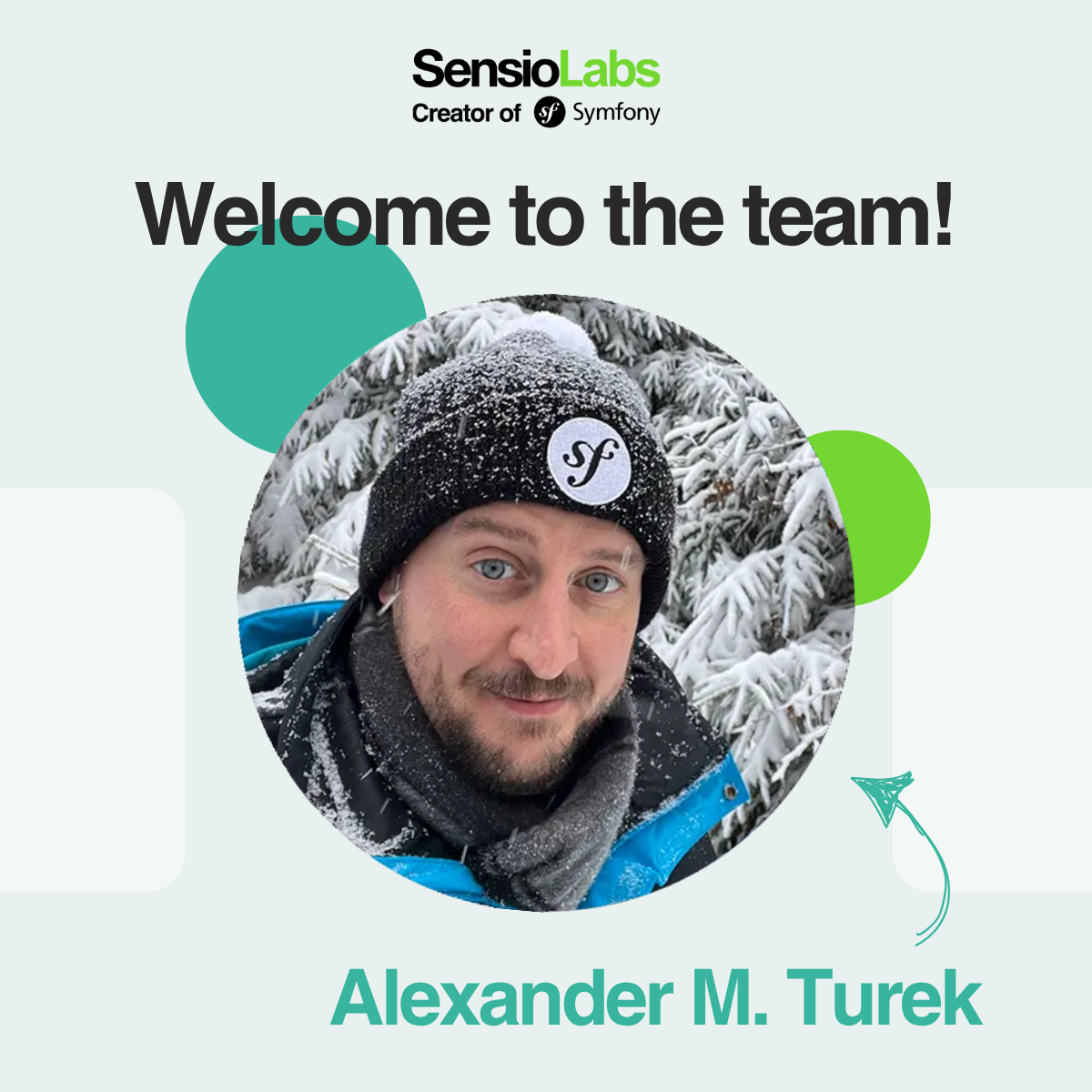 SensioLabs creator of Symfony Welcome to the team Alexander M. Turek with a photo of Alexander wearing a Symfony beanie under the snow