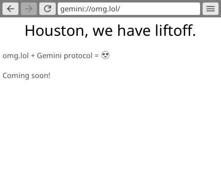 [screenshot of the minimalist browser Egemi] Houston, we have liftoff. omg.lol + Gemini protocol = :heart-eyes-emoji: Coming soon!