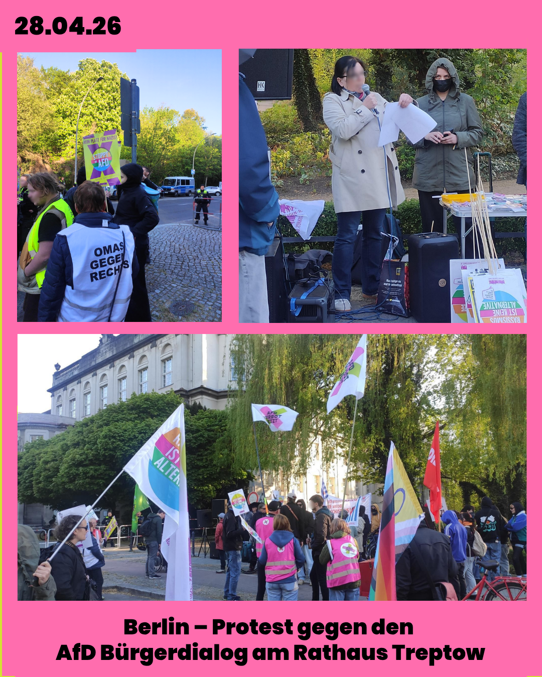 Fotos vom 24. April 2026. Ein Protest gegen den AfD Bürgerdialog in Berlin am Rathaus Treptow mit Redebeitrag von Jana von "Solidarität gegen Hass und Hetze". Keine Bühne für Nazis. Menschen mit neonpinker Warnweste mit AfD-Verbot Jetzt Logo auf dem Rücken stehen in einer kleinen Traube Menschen, AfD Verbot Jetzt Flaggen und Regenbogenflaggen werden geschwenkt.