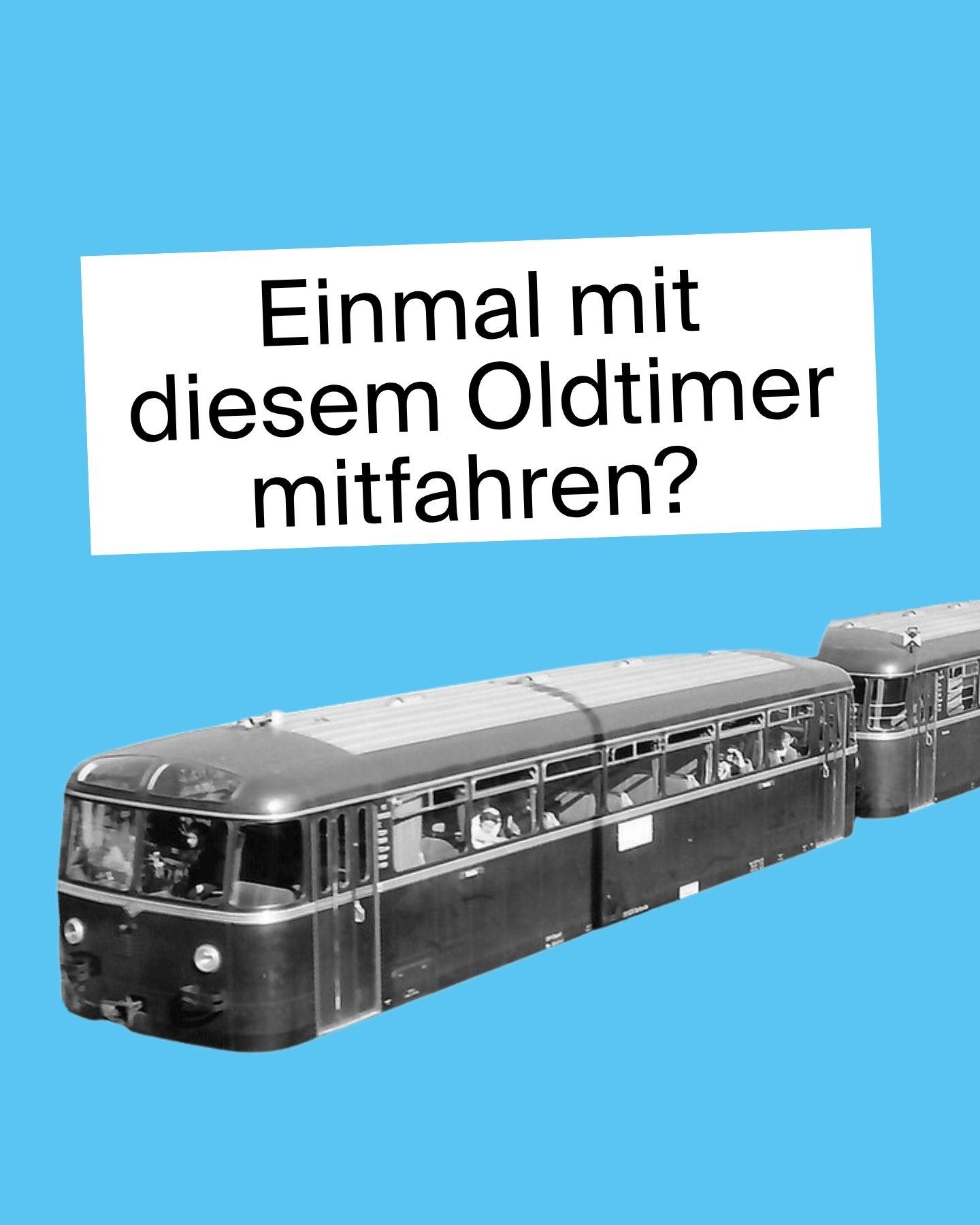 Das Bild zeigt einen hellblauen Hintergrund mit freigestelltem Schwarz-Weiß-Foto eines historischen Schienenbusses und dem Schriftzug "Einmal mit diesem Oldtimer mitfahren?"