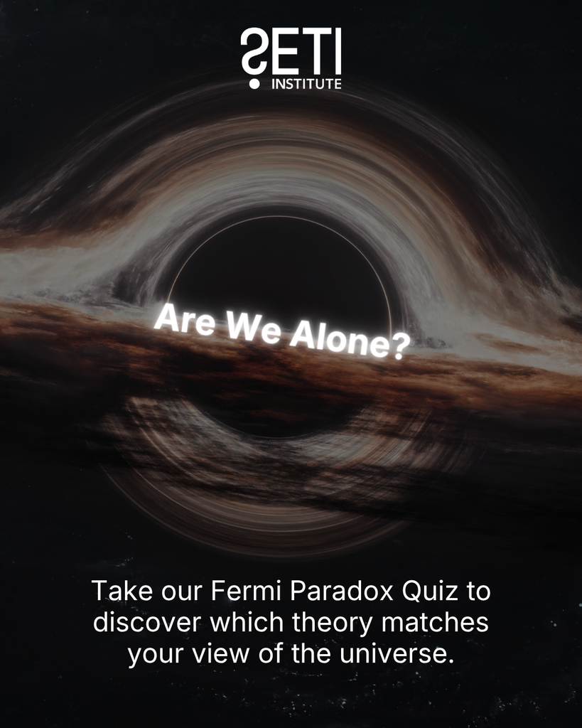 Artist's representation of a black hole as seen in the movie Interstellar. Text: Are We Alone? Take our Fermi Paradox Quiz to discover which theory matches your view of the universe. SETI Institute logo.