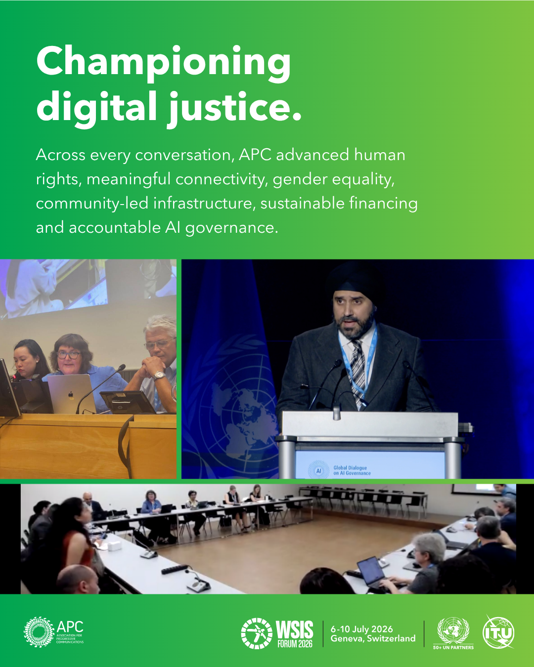 Text reads: "Across every conversation, APC advanced human rights, meaningful connectivity, gender equality, community-led infrastructure, sustainable financing and accountable AI governance." Photos show APC representatives speaking during panel discussions, a keynote address at the Global Dialogue on AI Governance, and participants meeting around conference tables.
