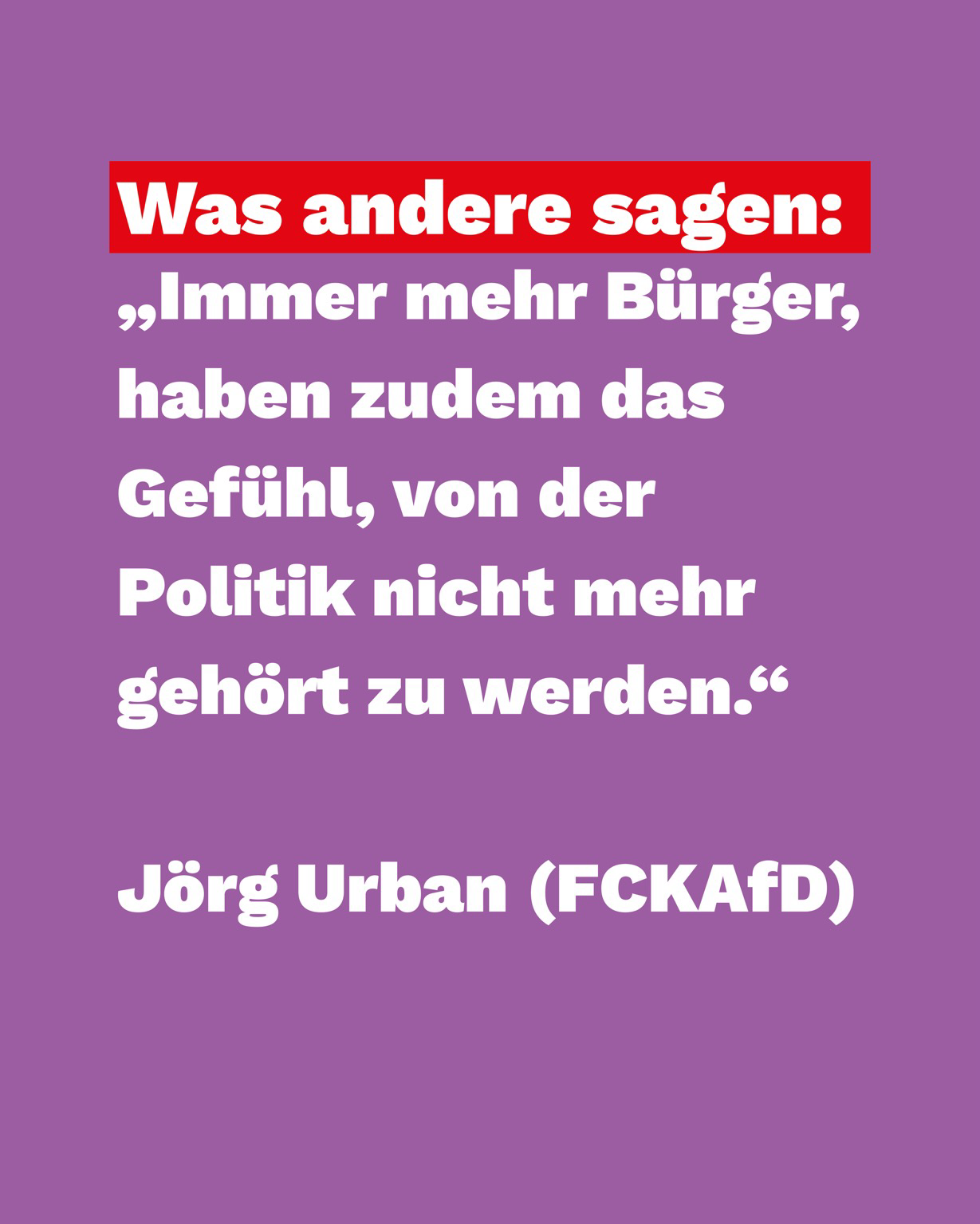 Was andere machen: immer mehr Bürger, haben zudem das Gefühl, von der Politik nicht mehr gehört zu werden. Jörg Urban.