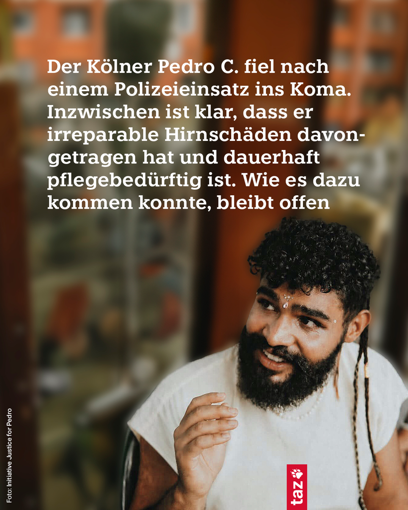 Der Kölner Pedro C. fiel nach einem Polizeieinsatz ins Koma. Inzwischen ist klar, dass er irreparable Hirnschäden davongetragen hat und dauerhaft pflegebedürftig ist. Wie es dazu kommen konnte, bleibt offen