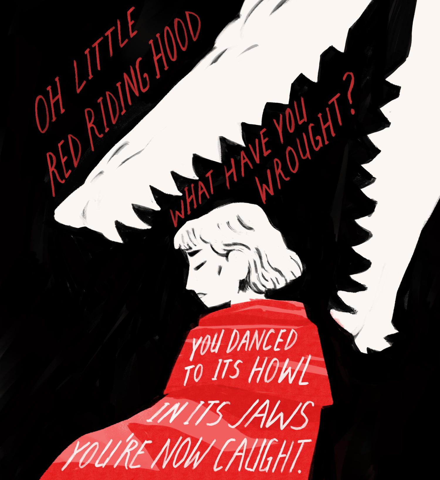 The second illustration shows the same young woman with her head between the jaws of an enormous, maliciously grinning wolf. She has her head turned away and her eyes closed. The text reads: "Oh Little Red Riding Hood, what have you wrought? You danced to its howl, in its jaws you're now caught."