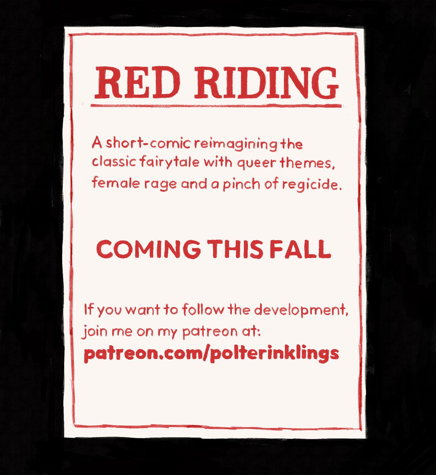 The final picture shows information regarding the last two illustrations, explaining that this shortcomic titled "Red Riding" will be finished this fall and that one can follow the development on patreon if one so chooses.