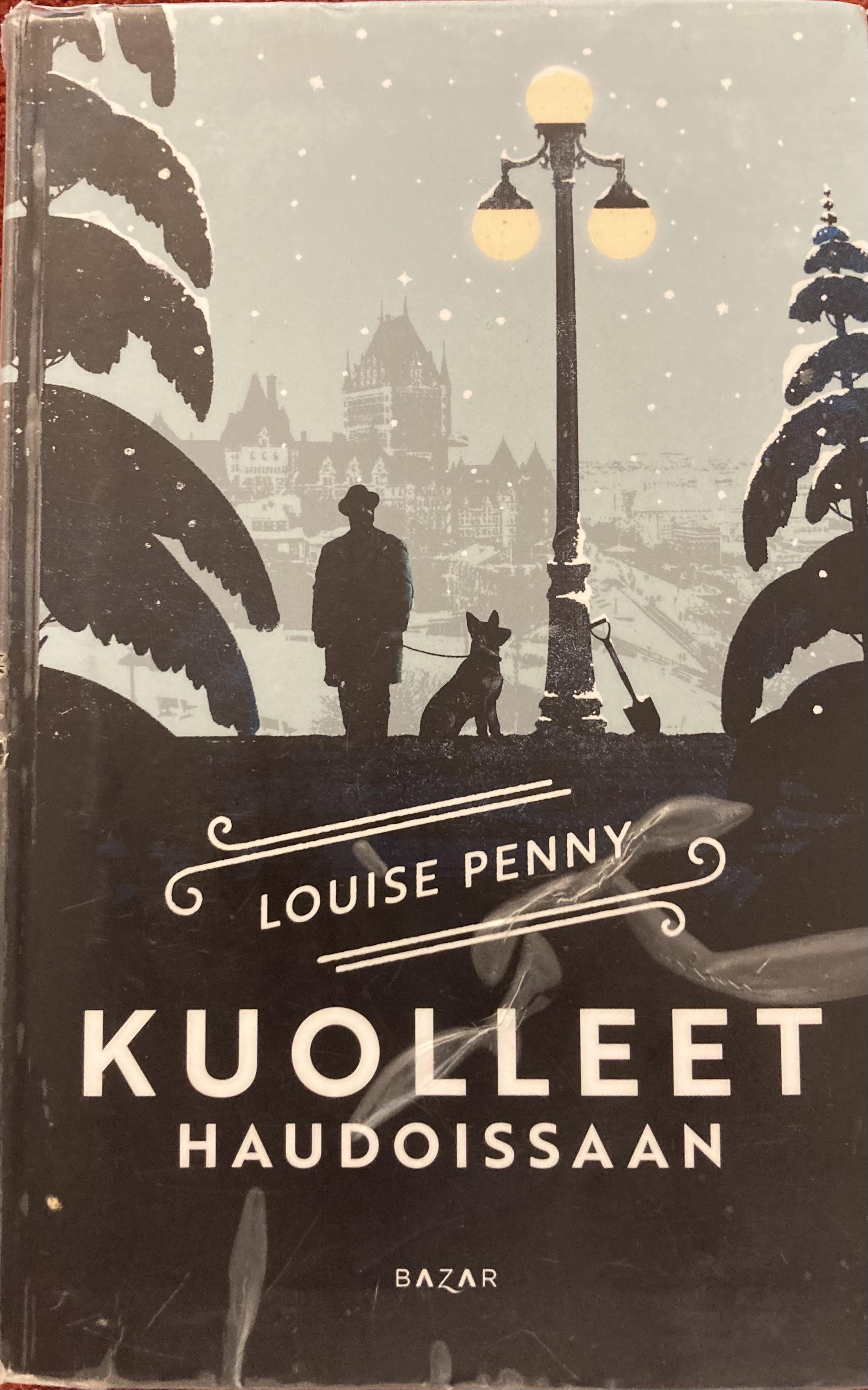 Kuva kirjan kannesta. 

LOUISE PENNY

KUOLLEET HAUDOISSAAN

BAZAR