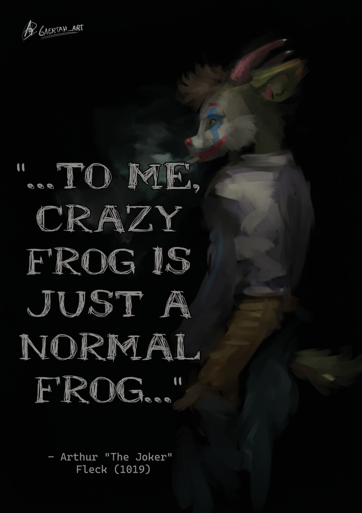 digital illustration depicting an anthropomorphic character which is a mixture between a cat and a goat with green fur, towards the side of the image in a moody athmosphere. The character is seen wearing a white tshirt, jeans and a long stripped undershirt,and also wearing clown's makeup mimicking The joker, from the eponymous movie.To the side,a text can be read that says "to me,crazy frog is just a normal frog" "-Arthur The Joker Fleck (2019)"