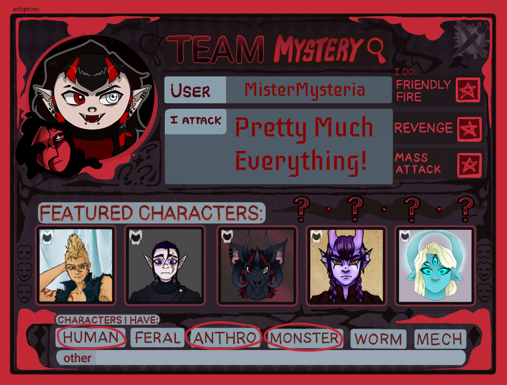 An artfight card that reads "Team Mystery. User: Mister Mysteria. I attack pretty much everything. I do friendly fire, revenge and mass attacks. Characters I have: Human, anthro and monster." The featured character section displays: a man with a blond mohawk, a spiral shaped birthmark and a vest; a very pale individual with black hair, purple eyes, a scar over their left eye, and pointy ears; a fursona of a black goat/bat hybrid with five horns and black and red hair; a purple-skinned demon/siren hybrid with dark purple hair in braids; a blue skinned angel with a connected halo and five blue eyes.