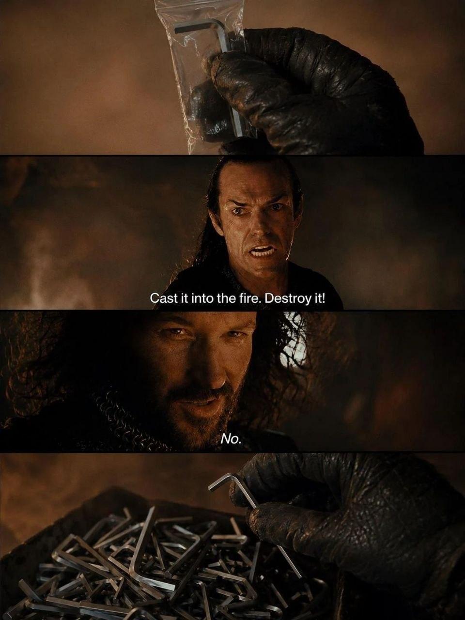 A series of edited screenshots from the lord of the rings. Elrond is holding the free hexagonal screwdriver from every ikea packet. Isildur sais 'Cast it into the fire, destroy it'. Elrond sais 'No. ' and puts it into a bin of hundrets of others