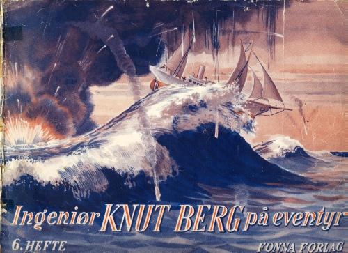 Forsida til "Ingeniør Knut berg på eventyr" 6. hefte. Vi ser ein scene ute på sjøen. Eit skip er fanga midt i ei gigantisk bølgje, samtidig som noko eksploderer i bakgrunnen.