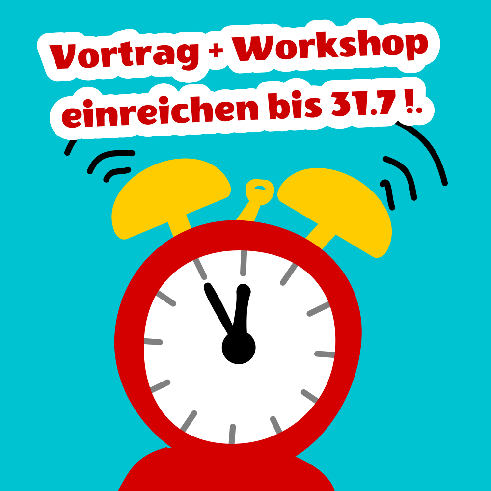 Ein comichafter klingelnder Wecker, der 5 vor 12 anzeigt. Darüber in Rot der Text 'Vortrag + Workshop einreichen bis 31.7.'