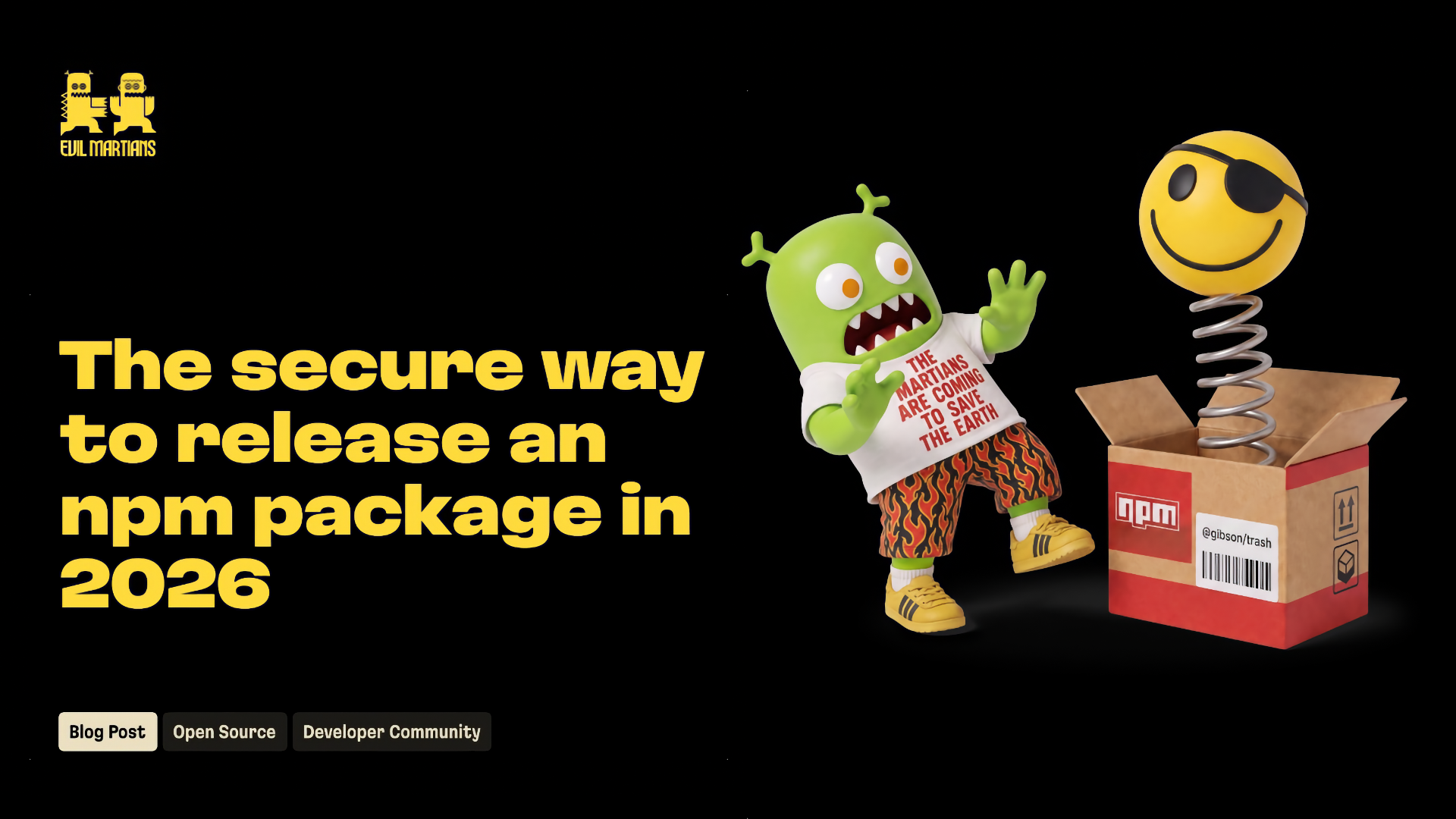 Evil Martians logo and the title “The secure way to release an npm package in 2026” beside a startled green Martian and an npm box with a jack-in-the-box smiley on a spring.